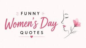 Funny Women’s Day Quotes